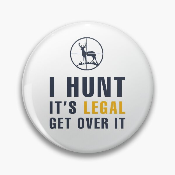 Item preview, I HUNT IT'S LEGAL GET OVER IT designed and sold by jozefds.