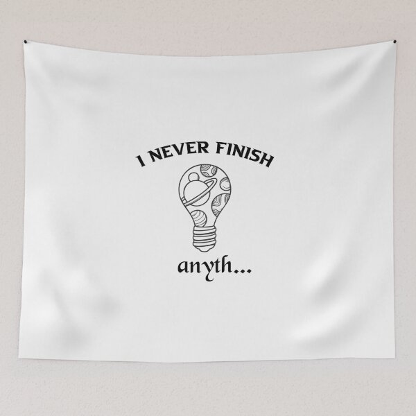 Aperçu de l'œuvre I NEVER FINISH ANYTHING : funny gift idea for mom, dad, siblings and friends créée et vendue par MJLdesigns.