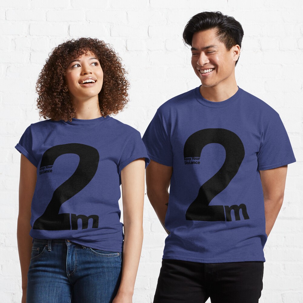 Keep Your Distance 2 metres Classic T-Shirt