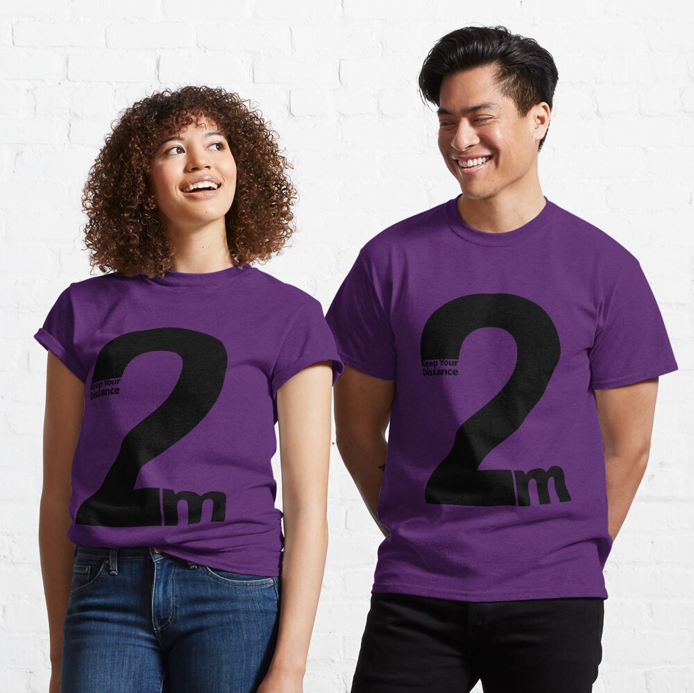 Keep Your Distance 2 metres Classic T-Shirt