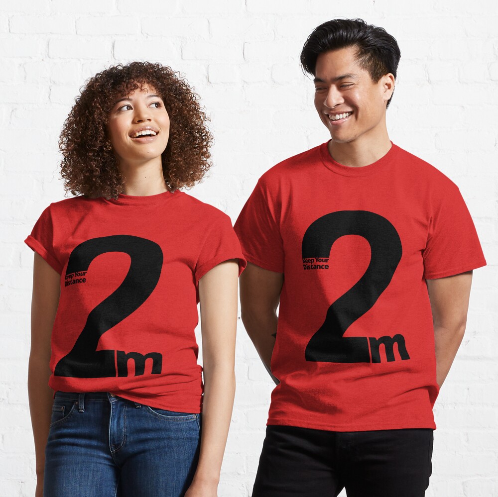 Keep Your Distance 2 metres Classic T-Shirt