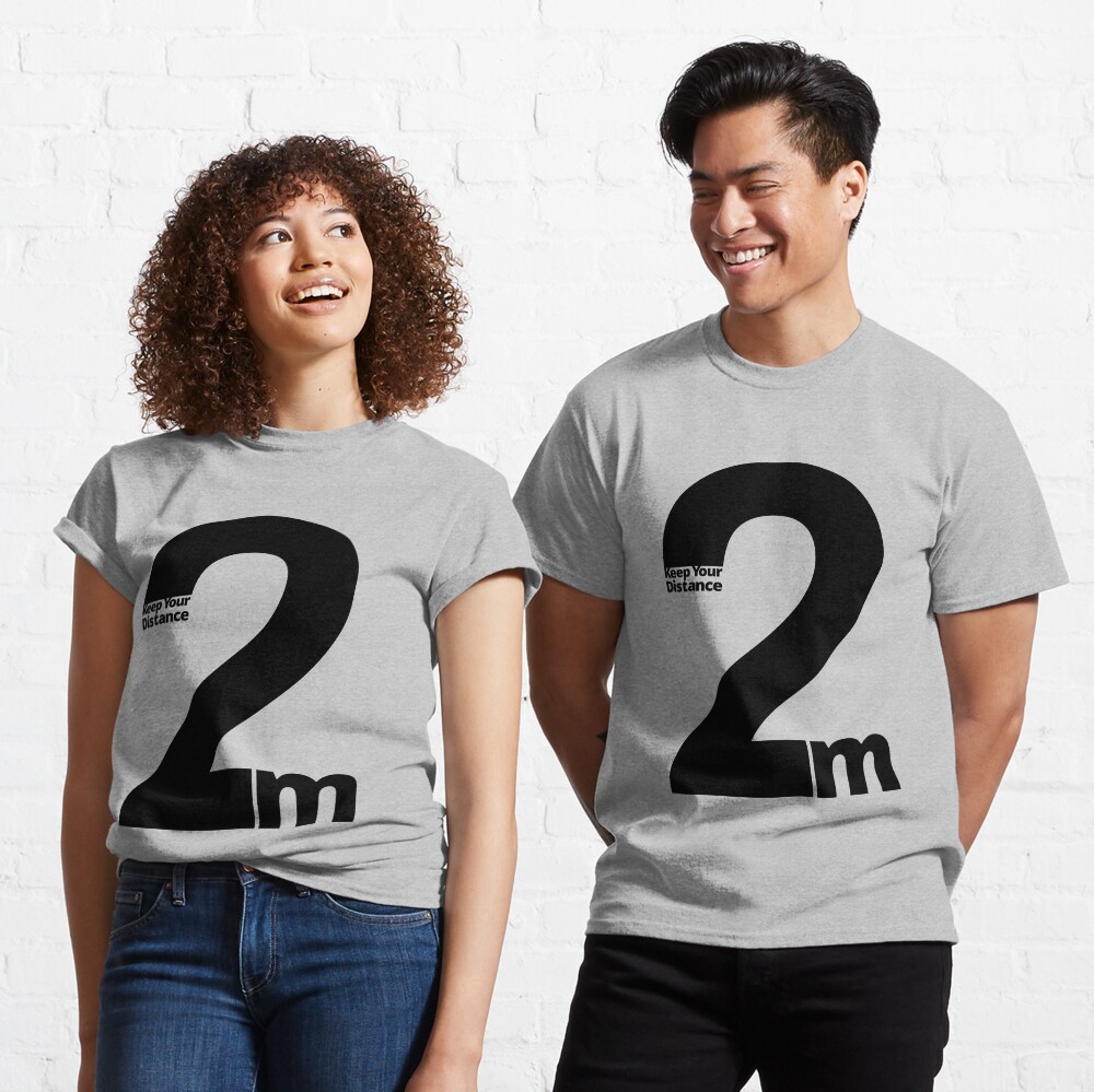 Keep Your Distance 2 metres Classic T-Shirt