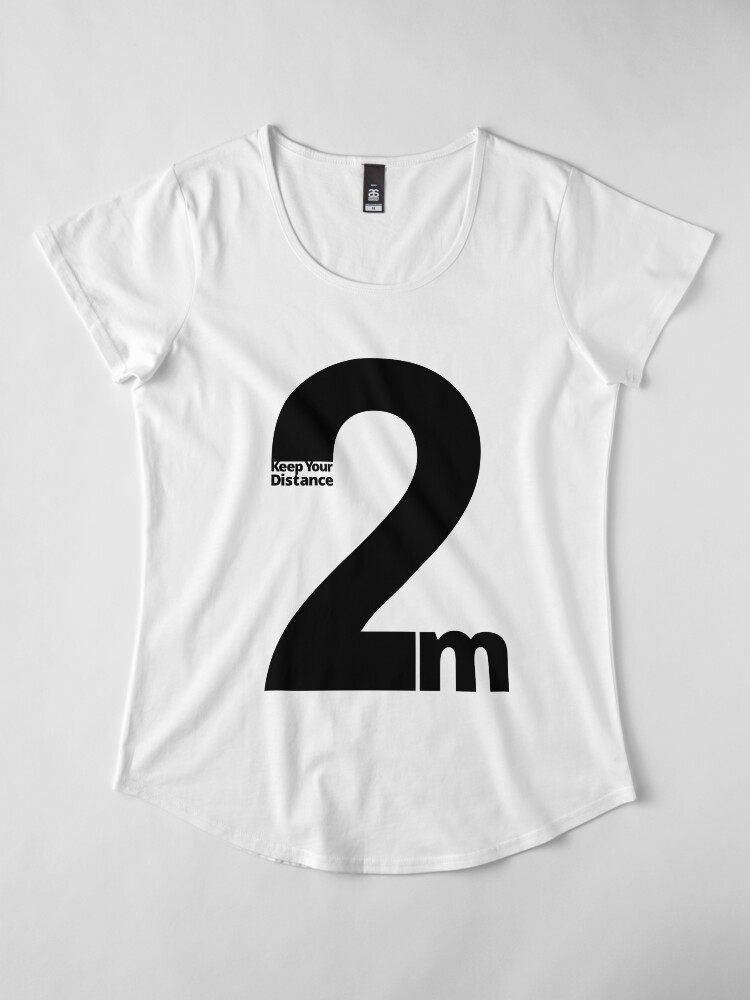 Alternate view of Keep Your Distance 2 metres Premium Scoop T-Shirt