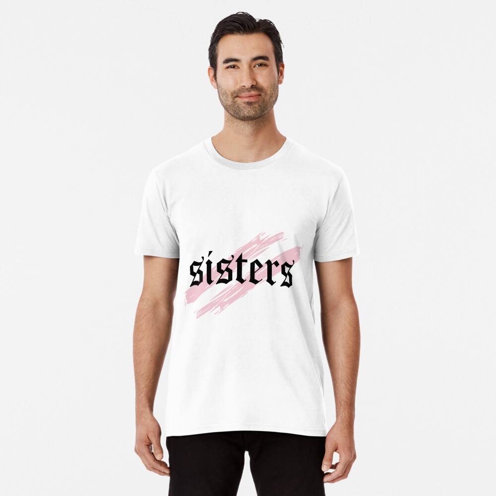 Sisters James Charles Sisters Merch Artistry Best T For Sister T Shirt By Lalmidiba