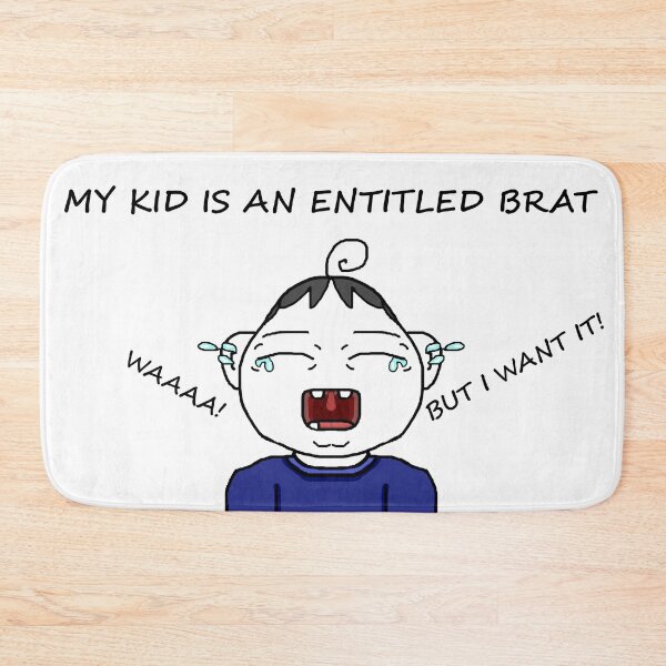 Item preview, My kid is an entitled brat designed and sold by Photosinic.