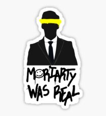 Moriarty Was Real Sticker