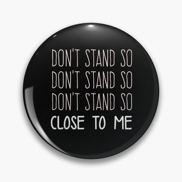 Item preview, DON'T STAND SO CLOSE TO ME  designed and sold by graphicmeyou.