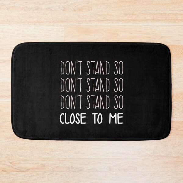 Item preview, DON'T STAND SO CLOSE TO ME  designed and sold by graphicmeyou.