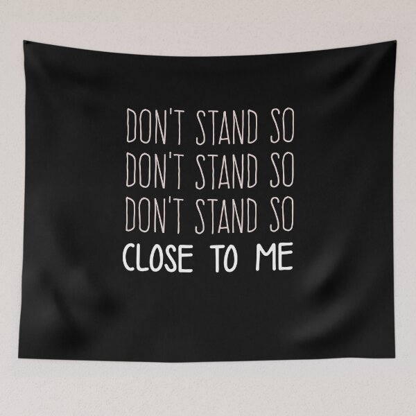 Item preview, DON'T STAND SO CLOSE TO ME  designed and sold by graphicmeyou.
