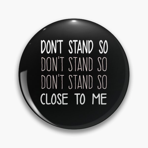 Item preview, DON'T STAND SO CLOSE TO ME  designed and sold by graphicmeyou.