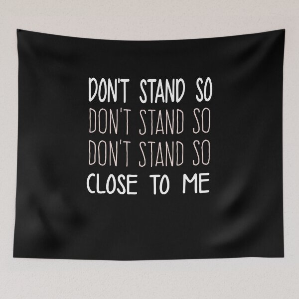 Item preview, DON'T STAND SO CLOSE TO ME  designed and sold by graphicmeyou.