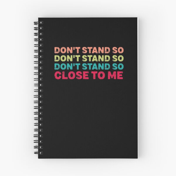 Item preview, DON'T STAND SO CLOSE TO ME  designed and sold by graphicmeyou.