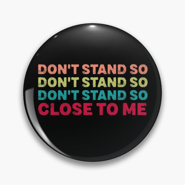 Item preview, DON'T STAND SO CLOSE TO ME  designed and sold by graphicmeyou.