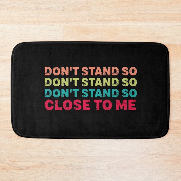 Item preview, DON'T STAND SO CLOSE TO ME  designed and sold by graphicmeyou.