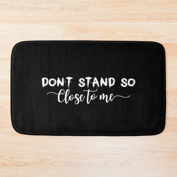 Item preview, DON'T STAND SO CLOSE TO ME  designed and sold by graphicmeyou.