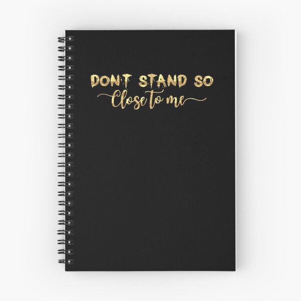 Item preview, DON'T STAND SO CLOSE TO ME  designed and sold by graphicmeyou.