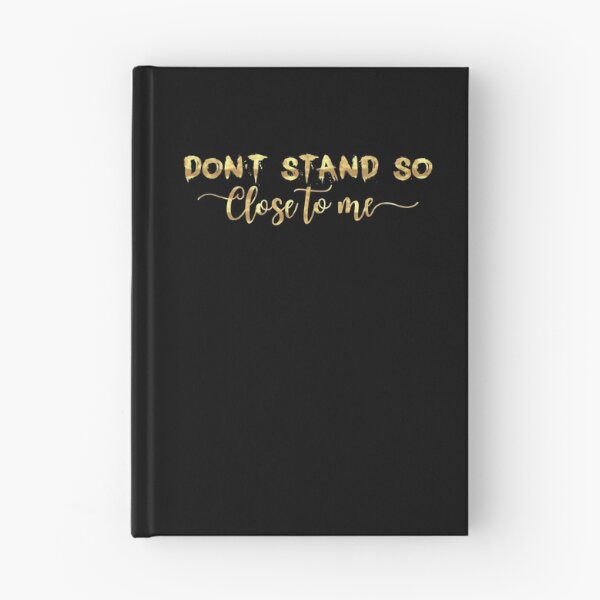 Item preview, DON'T STAND SO CLOSE TO ME  designed and sold by graphicmeyou.