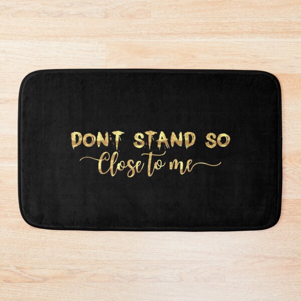 Item preview, DON'T STAND SO CLOSE TO ME  designed and sold by graphicmeyou.
