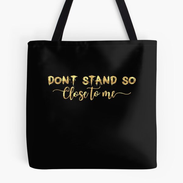 Item preview, DON'T STAND SO CLOSE TO ME  designed and sold by graphicmeyou.