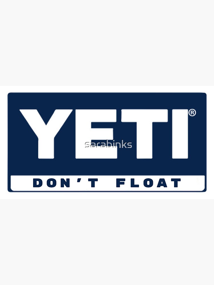 "Yeti Don't Float" Sticker for Sale by sarabinks Redbubble