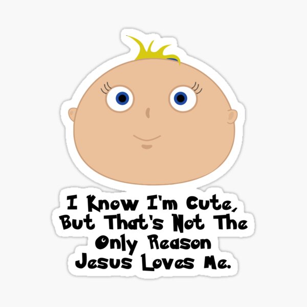 Reasons Jesus Loves Me Sticker