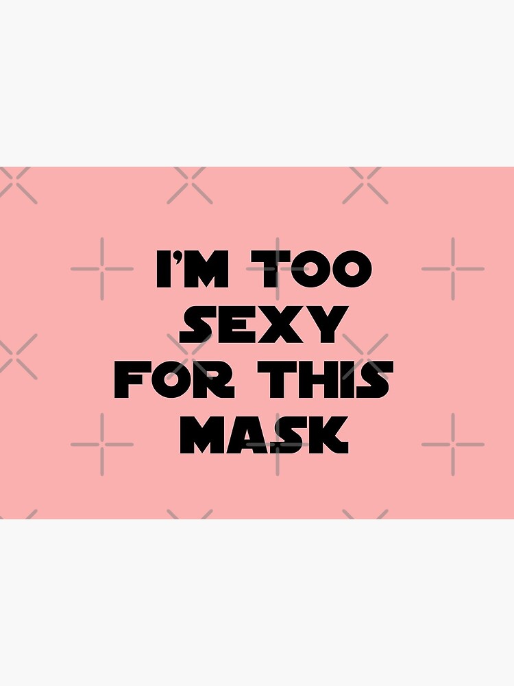 I'm too sexy for this mask design by Mbranco