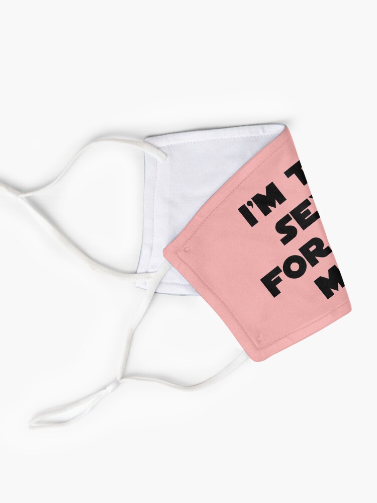 Alternate view of I'm too sexy for this mask design Mask