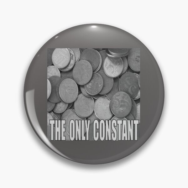 Item preview, The Only Constant Is Change designed and sold by Slydell1.
