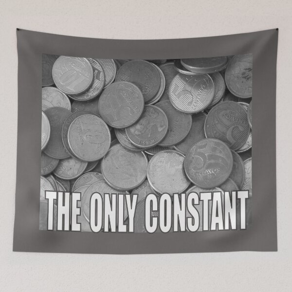 Item preview, The Only Constant Is Change designed and sold by Slydell1.