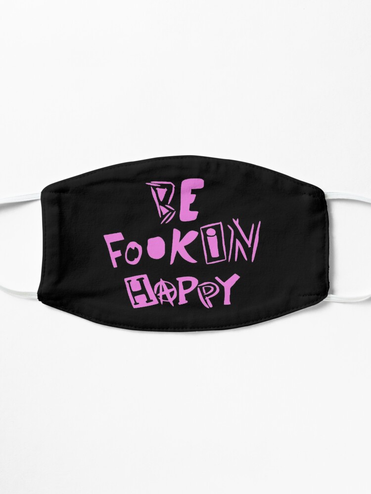 be fookin happy shirt