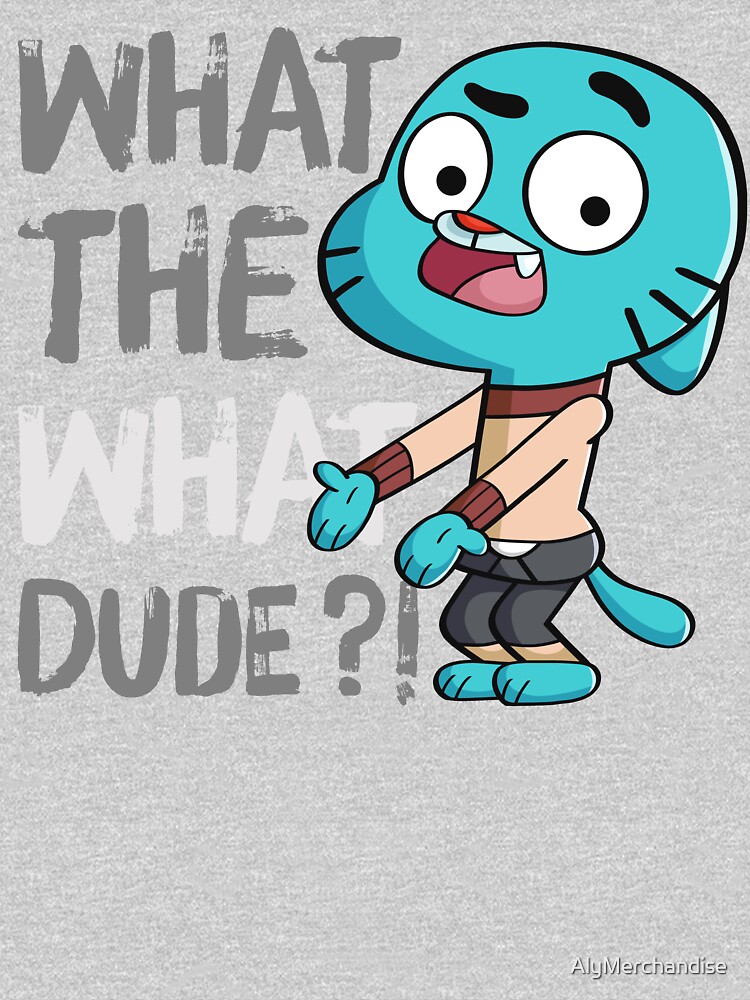 WHAT THE WHAT DUDE ?! by AlyMerchandise