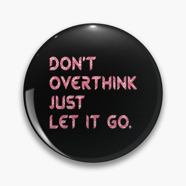 Item preview, Don't Overthink Just Let It Go - Funny Overthink designed and sold by T-shirt For You.