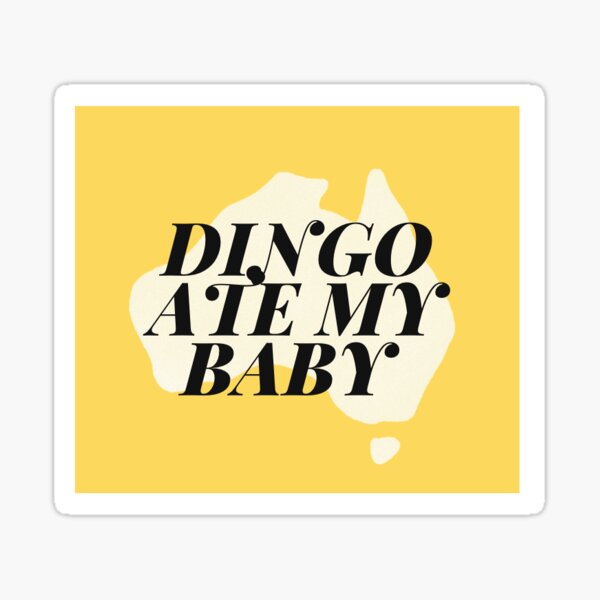 "Dingo Ate My Baby" Sticker for Sale by sophiegblake1 Redbubble