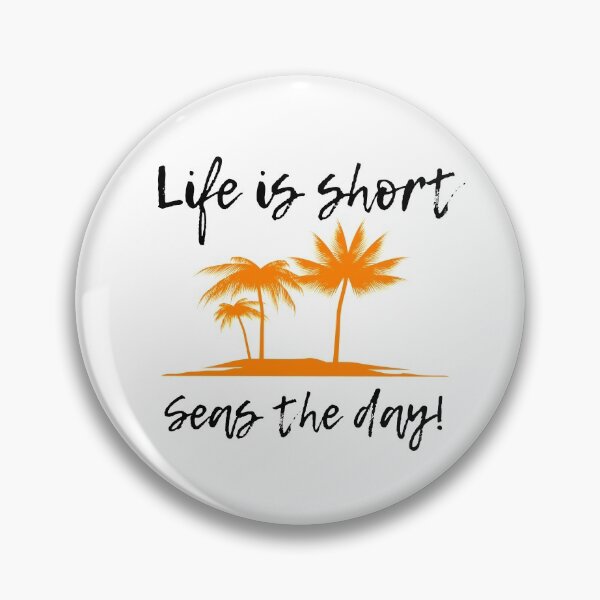 Item preview, Life is short! Seas the day! designed and sold by flying-flamingo.