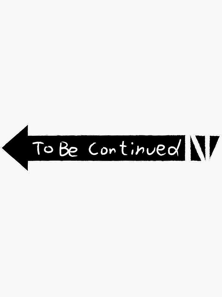 Can be continued. To be continued картинка. To be continued на прозрачном фоне. To be continued тату. Стикер to be continued.