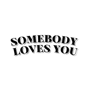 Somebody Loves You