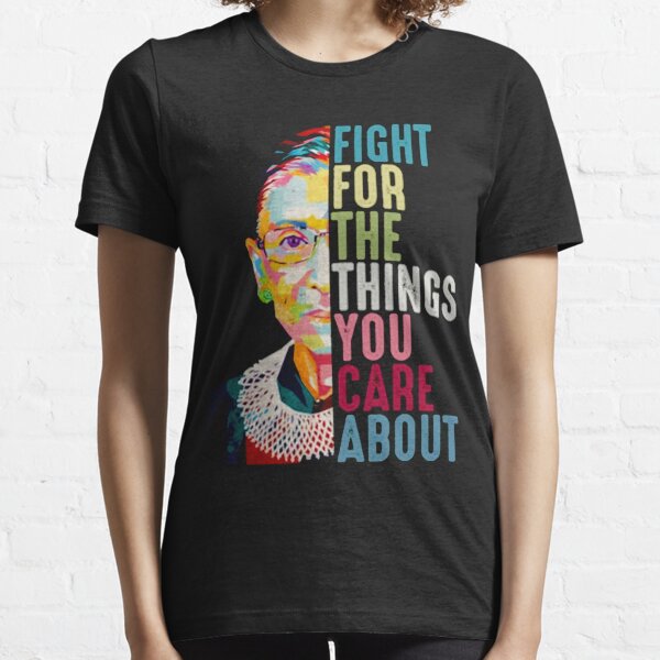 Vintage Fight For The Things You Care About RBG Ruth B Essential T-Shirt