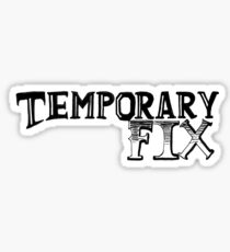 Temporary Fix Sticker
