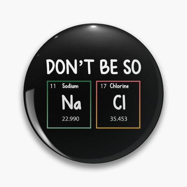 Item preview, Don't be so NaCl Element Chemistry Salty Gift designed and sold by redshirtz.