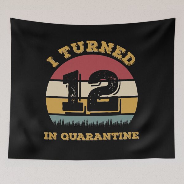 Item preview, I Turned 12 in Quarantine Funny 2020 Birthday Quarantine Quote designed and sold by ZeLittleFamily.