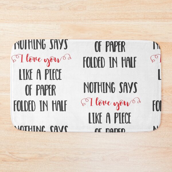 Item preview, Nothing Says I Love You Like a Piece of Paper Folded in Half designed and sold by Laura Lise Wong.