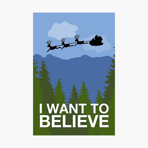 I Want to Believe Photographic Print