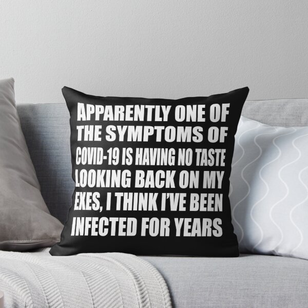 Item preview, APPARENTLY ONE OF THE SYMPTOMS OF COVID-19 IS HAVING NO TASTE LOOKING BACK ON MY EXES I THINK I'VE BEEN INFECTED FOR YEARS designed and sold by bigerdan.