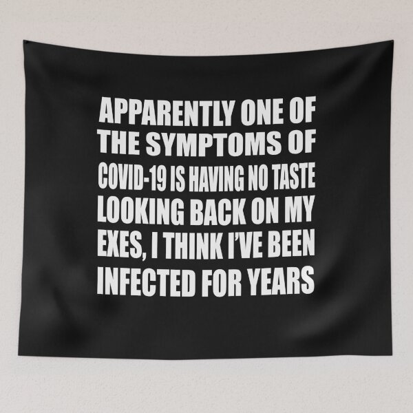 Item preview, APPARENTLY ONE OF THE SYMPTOMS OF COVID-19 IS HAVING NO TASTE LOOKING BACK ON MY EXES I THINK I'VE BEEN INFECTED FOR YEARS designed and sold by bigerdan.