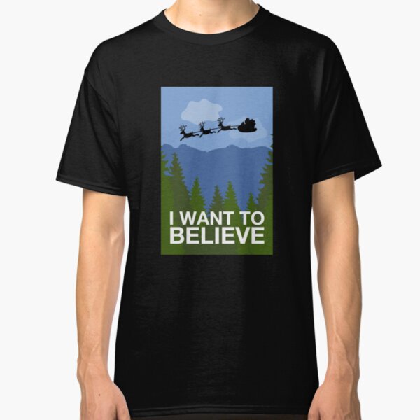 I Want to Believe Classic T-Shirt