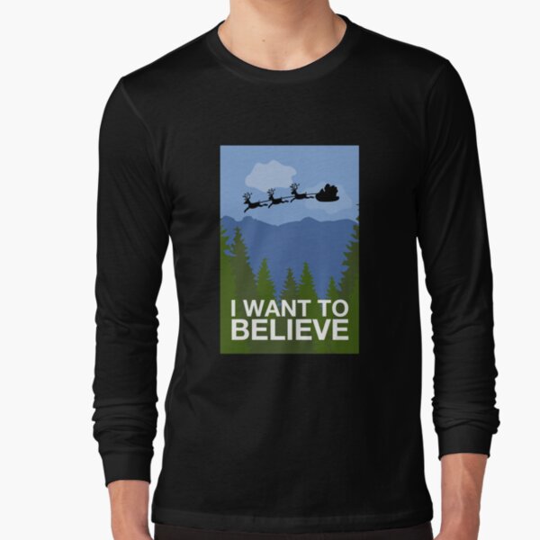 I Want to Believe Long Sleeve T-Shirt