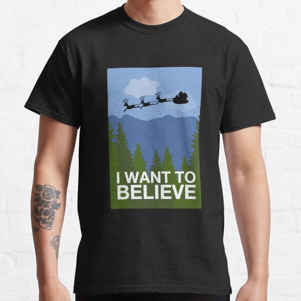 I Want to Believe Classic T-Shirt