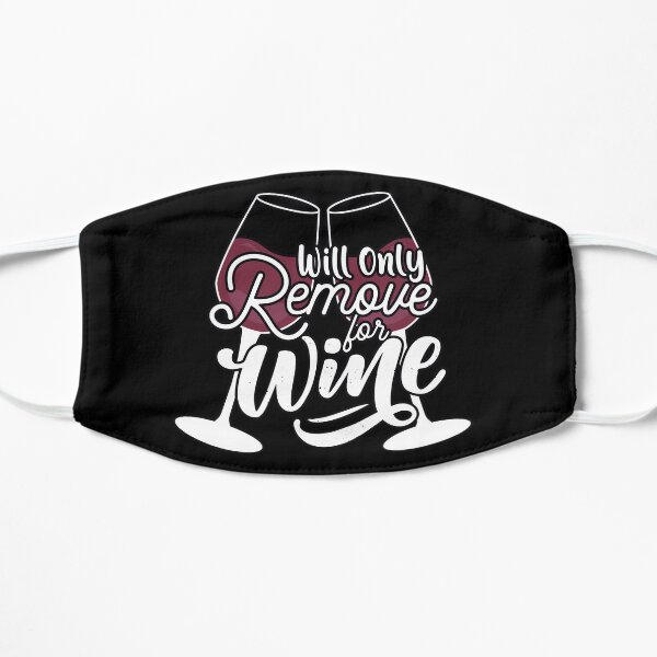 Will Only Remove For Wine Funny Face Cover Social Distancing Flat Mask