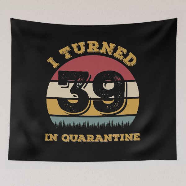 Item preview, I Turned 39 In Quarantine Funny 2020 Birthday designed and sold by ZeLittleFamily.