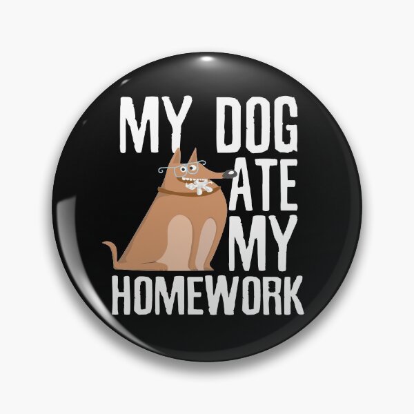Item preview, My dog ate my homework funny home task excuse dogs lover owner gift  designed and sold by alenaz.